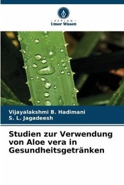 Studien zur Verwendung von Aloe vera in Gesundheitsgetränken - Hadimani, Vijayalakshmi B.;Jagadeesh, S. L.