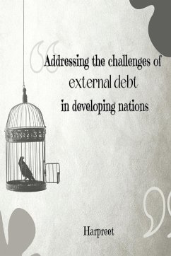 Addressing the challenges of external debt in developing nations - Harpreet