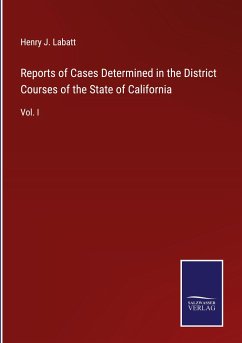 Reports of Cases Determined in the District Courses of the State of California - Labatt, Henry J.