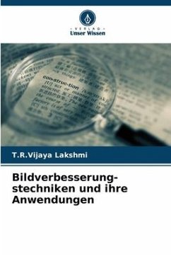 Bildverbesserung- stechniken und ihre Anwendungen - Lakshmi, T.R.Vijaya