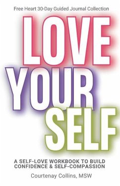 Love Yourself: A Self-Love Workbook to Build Confidence & Self-Compassion - Collins, Msw Courtenay