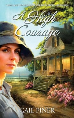 A High Courage: A Novel Based on a Young Woman's Journey to Protect Her Children - Piner, Gail