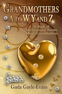 Grandmothers A to W, Y and Z: A Book of Multicultural Poems About Grandmothers - Gayle-Evans, Guda