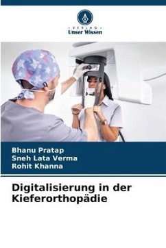 Digitalisierung in der Kieferorthopädie - Pratap, Bhanu;Verma, Sneh Lata;Khanna, Rohit