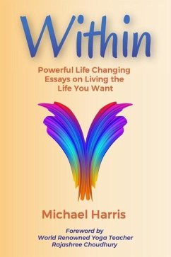 Within: Powerful Life Changing Essays on Living the Life You Want - Harris, Michael
