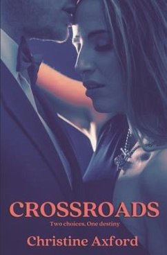 Crossroads - Two Choices, One Destiny: A slow burn book where opposites attracts in a forbidden love - Axford, Christine