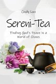 Sereni-Tea A 30-Day Devotional: Finding God's Peace In a World of Chaos