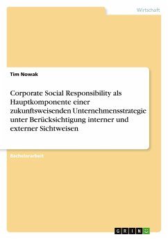 Corporate Social Responsibility als Hauptkomponente einer zukunftsweisenden Unternehmensstrategie unter Berücksichtigung interner und externer Sichtweisen