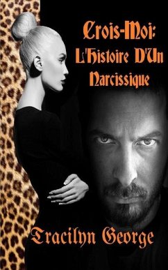 Cover Crois-Moi: L'Histoire D'Un Narcissique