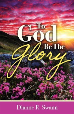 To God Be the Glory - Swann, Dianne R.