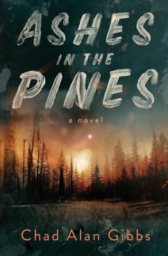 Ashes in the Pines - Gibbs, Chad Alan