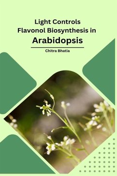 Light Controls Flavonol Biosynthesis in Arabidopsis - Bhatia, Chitra