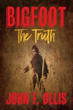 Bigfoot The Truth - Ollis, John F.