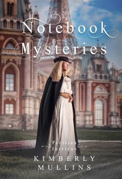 Notebook Mysteries ~ Parisian Intrigue - Mullins, Kimberly