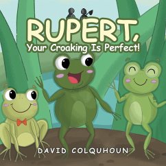 Rupert, Your Croaking Is Perfect! - Colquhoun, David