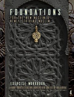 Foundations for the New Muslim and Newly Striving Muslim [exercise Workbook]: A Short Journey Through Selected Questions and Answers with Sheikh 'abdu - Ibn-Abelahyi Al-Amreekee, Abu Sukhailah