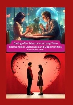 Dating After Divorce or A Long-Term Relationship: Challenges and Opportunities. - Ahmed, Aqeel