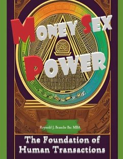 Money Sex Power: The Foundation of Human Transactions - Branche Bsc Mba, Reynold J.