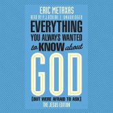 Everything You Always Wanted to Know about God (But Were Afraid to Ask): The Jesus Edition