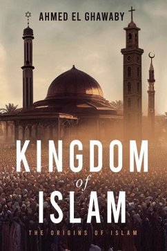 Kingdom of Islam: The Origins of Islam - El Ghawaby, Ahmed