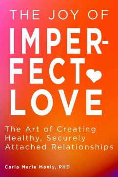 The Joy of Imperfect Love - Manly, Dr. Carla Marie