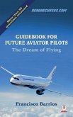 Guidebook For Future Aviator Pilots: The Dream Of Flying