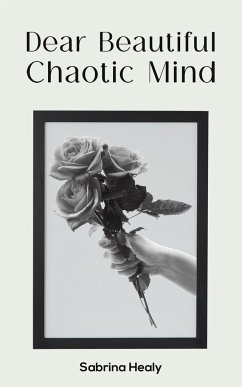 Dear Beautiful Chaotic Mind - Healy, Sabrina