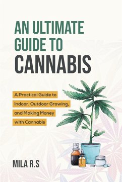 An Ultimate Guide To Cannabis - R. S., Mila