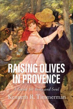 Raising Olives in Provence - Timmerman, Kenneth R.