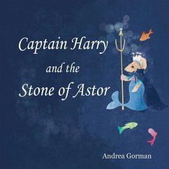 Captain Harry and the Stone of Astor - Gorman, Andrea