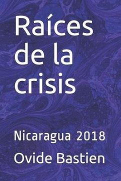 Raíces de la crisis: Nicaragua 2018 - Bastien, Ovide