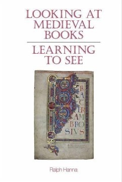 Looking at Medieval Books: Learning to See - Hanna, Ralph