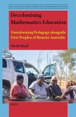 Decolonising Mathematics Education: Transforming Pedagogy Alongside First Peoples of Remote Australia