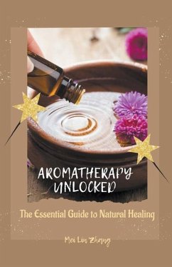 Aromatherapy Unlocked - Zhang, Mei Lin