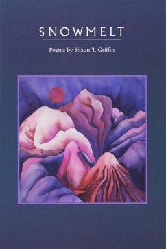 Snowmelt: Poems - Griffin, Shaun T.