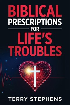 Biblical Prescriptions For Life's Troubles - Stephens II, Terry