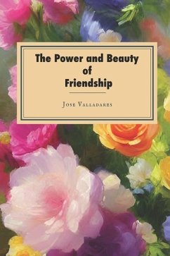 The Power and Beauty of Friendship - Valladares, Jose