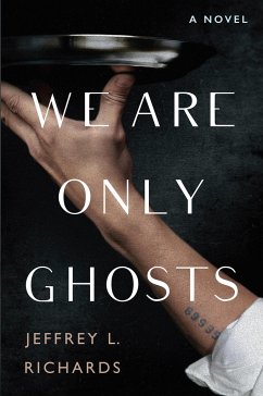 We Are Only Ghosts - Richards, Jeffrey L.