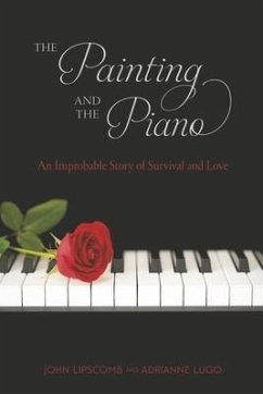 The Painting and the Piano: An Improbable Story of Survival and Love - Lipscomb, John