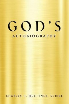 GOD's AUTOBIOGRAPHY - Huettner Scribe, Charles H.