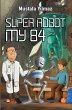 SÜPER ROBOT MY 84 - Bild 1