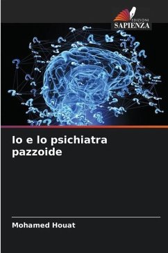 Io e lo psichiatra pazzoide - Houat, Mohamed