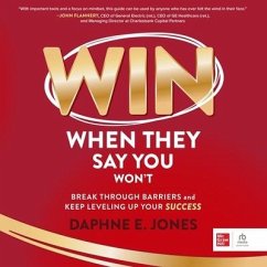 Win When They Say You Won't: Break Through Barriers and Keep Leveling Up Your Success - Jones, Daphne E.