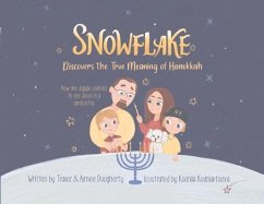 Snowflake Discovers the True Meaning of Hanukkah: How One Doggie Learned to See Jesus in a Candlestick - Dougherty, Aimee