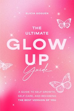 The Ultimate Glow Up Guide - Goguen, Elicia