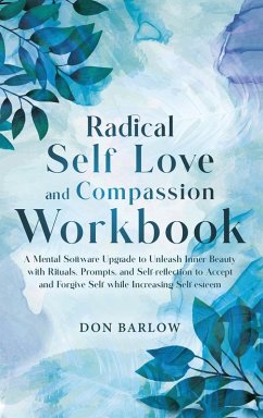 Radical Self Love and Compassion Workbook - Barlow, Don