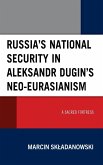Russia's National Security in Aleksandr Dugin's Neo-Eurasianism