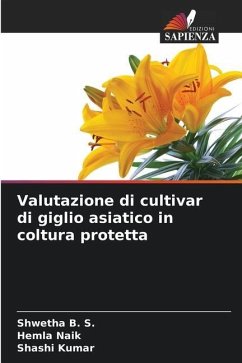 Valutazione di cultivar di giglio asiatico in coltura protetta - B. S., Shwetha;Naik, Hemla;Kumar, Shashi