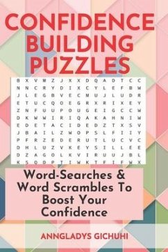 Confidence Building Puzzles: Word-Searches & Word Scrambles to Boost Your Confidence - Gichuhi, Anngladys