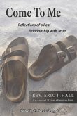 Come to Me: Reflections of a Real Relationship with Jesus